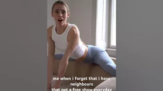 my NEIGHBOURS see EVERYTHING???????? #girl #flexible