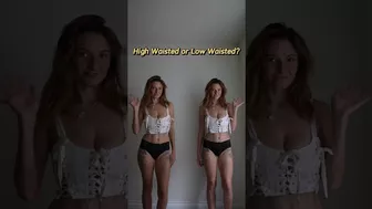 High waisted or low waisted?